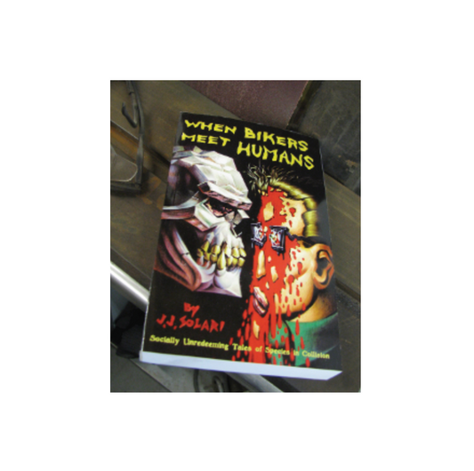 WHEN BIKERS MEET HUMANS BOOK BY J.J. SOLARI